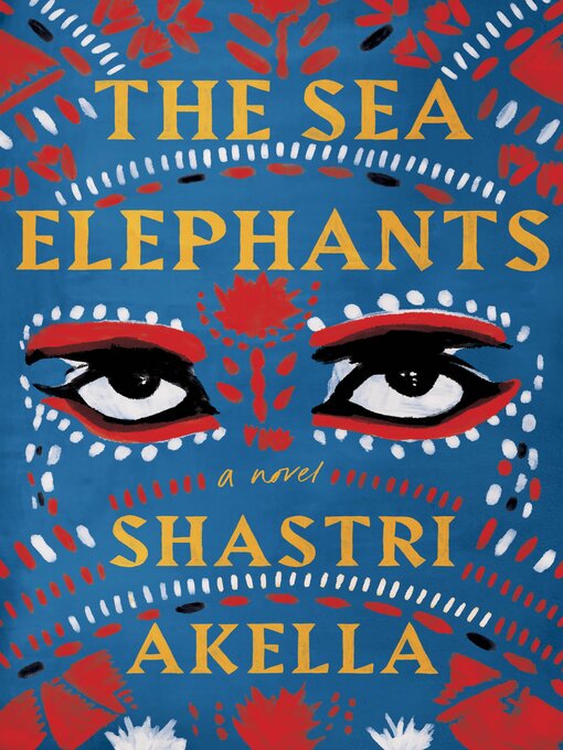 Title details for The Sea Elephants by Shastri Akella - Available